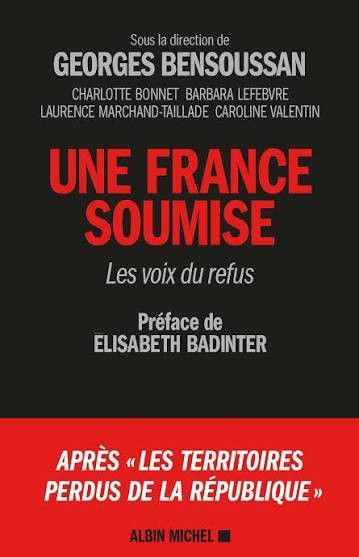 Une France soumise, ouvrage collectif dirigé par Georges Bensoussan, préface d'Élisabeth Badinter (Albin Michel)